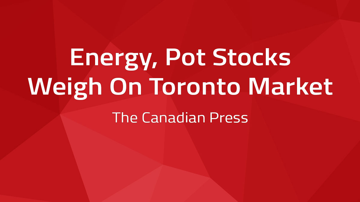 Energy, Pot Stocks Weigh On Toronto Market