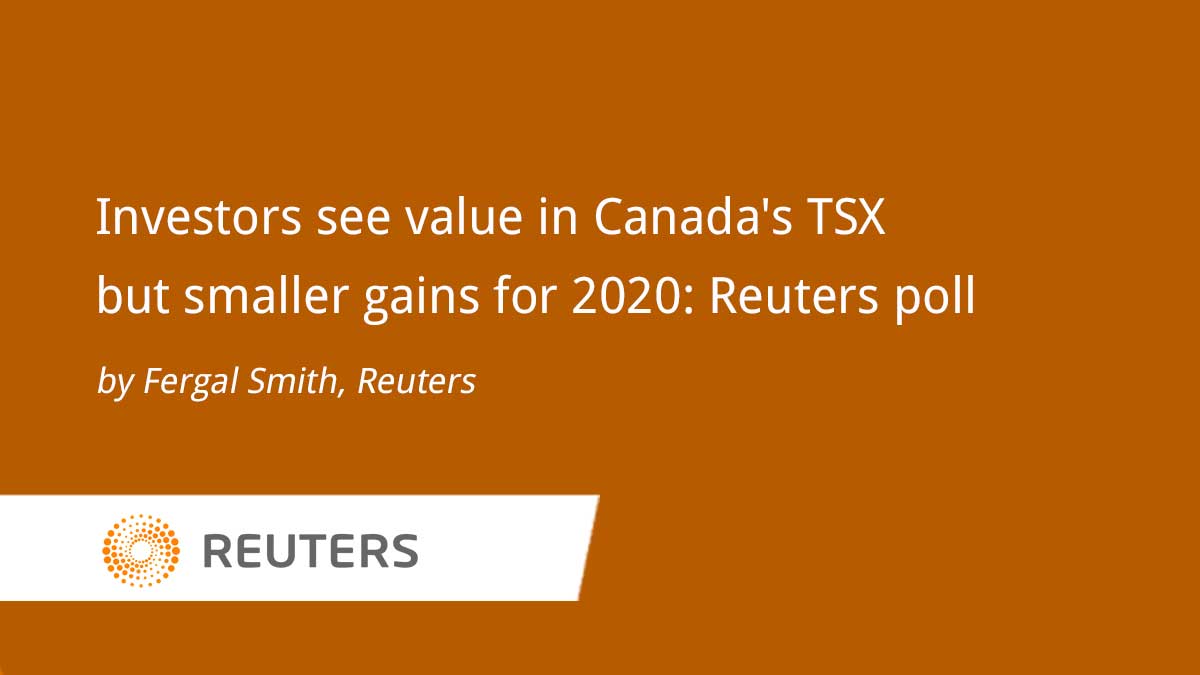 Reuters – Investors See Value In Canada’s TSX But Smaller Gains For 2020